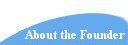 About the Founder